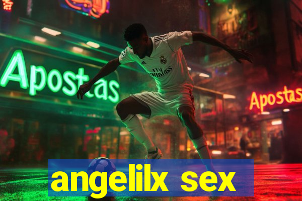 angelilx sex